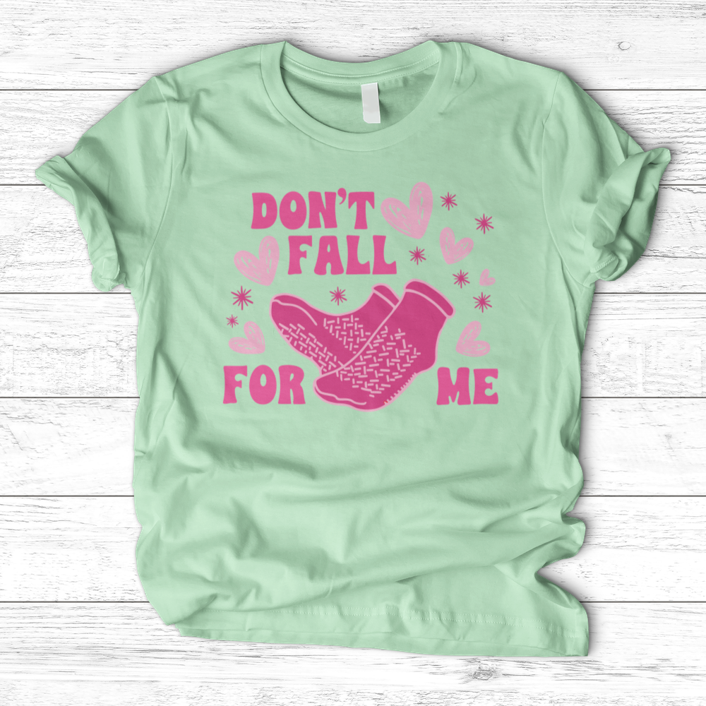 ''Don't Fall for Me'' T-Shirt