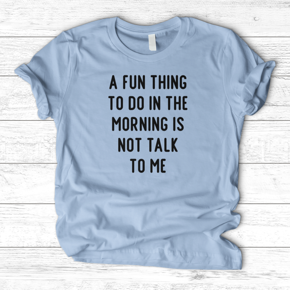 ''Don't Talk to Me'' T- Shirt