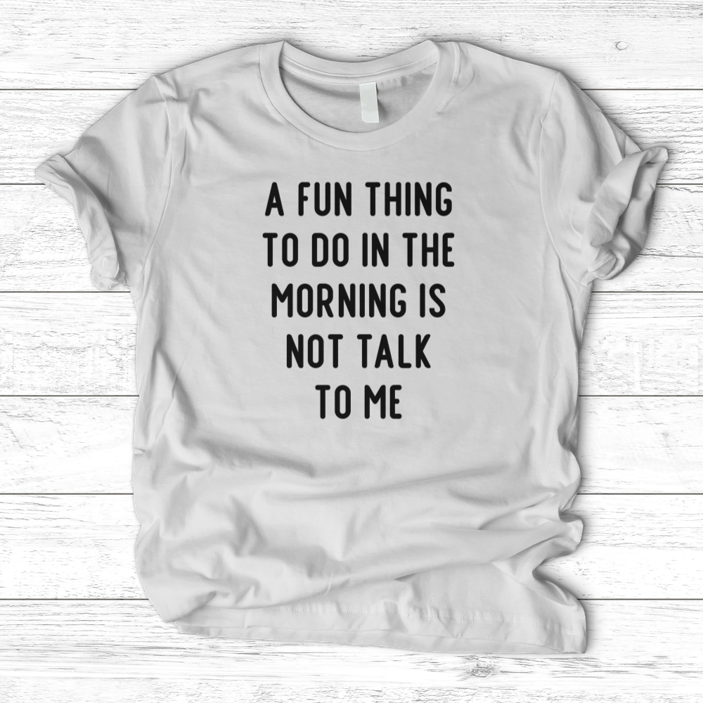 ''Don't Talk to Me'' T- Shirt