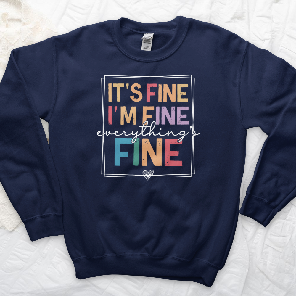 ''Everything's Fine'' Sweatshirt