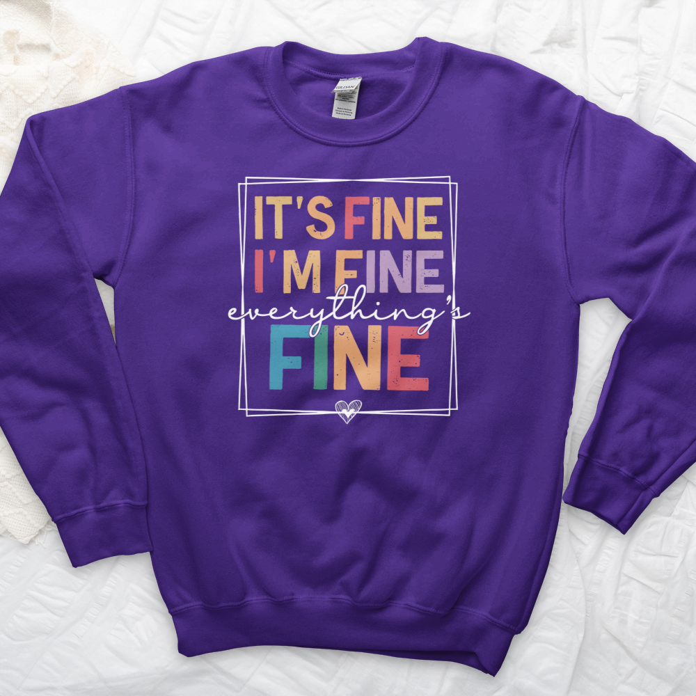 ''Everything's Fine'' Sweatshirt