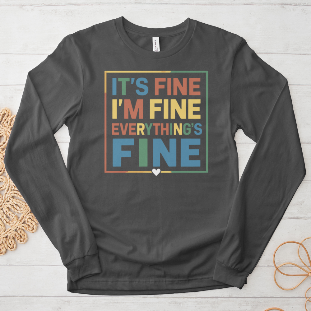 ''Everything Is Fine (Colorful)'' Long-Sleeve T-Shirt