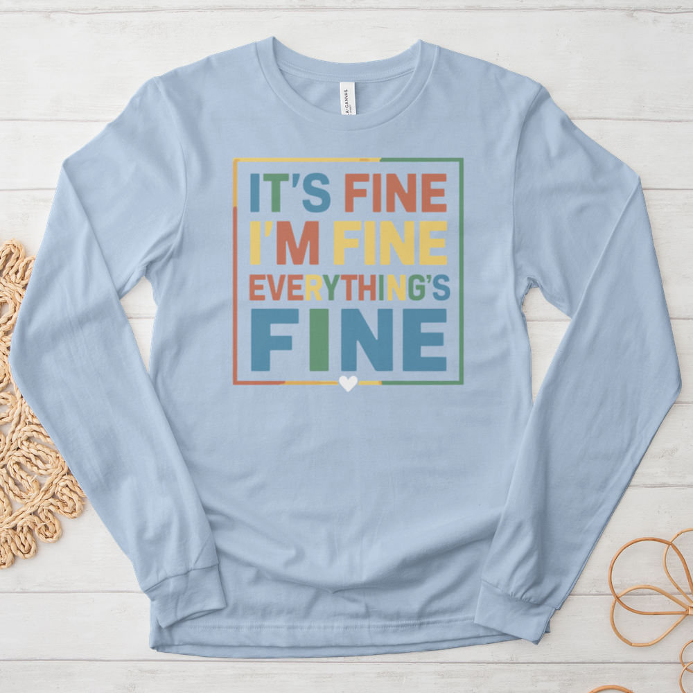 ''Everything Is Fine (Colorful)'' Long-Sleeve T-Shirt