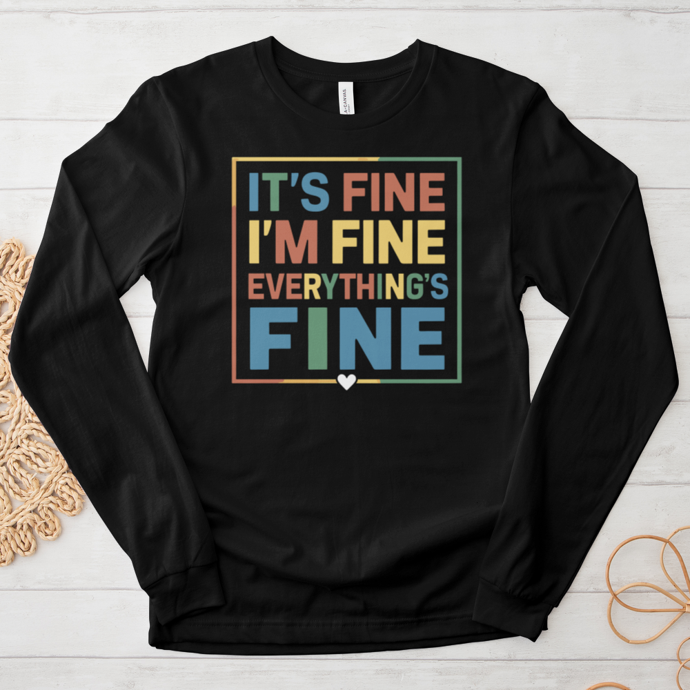 ''Everything Is Fine (Colorful)'' Long-Sleeve T-Shirt