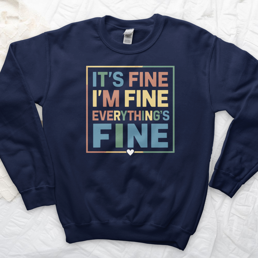 ''Everything Is Fine'' Sweatshirt