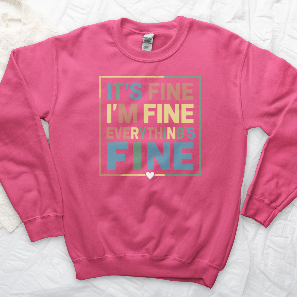 ''Everything Is Fine'' Sweatshirt