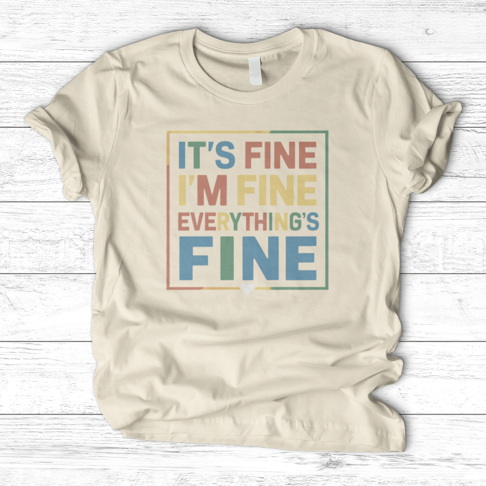 ''Everything Is Fine (Colorful)'' T-Shirt