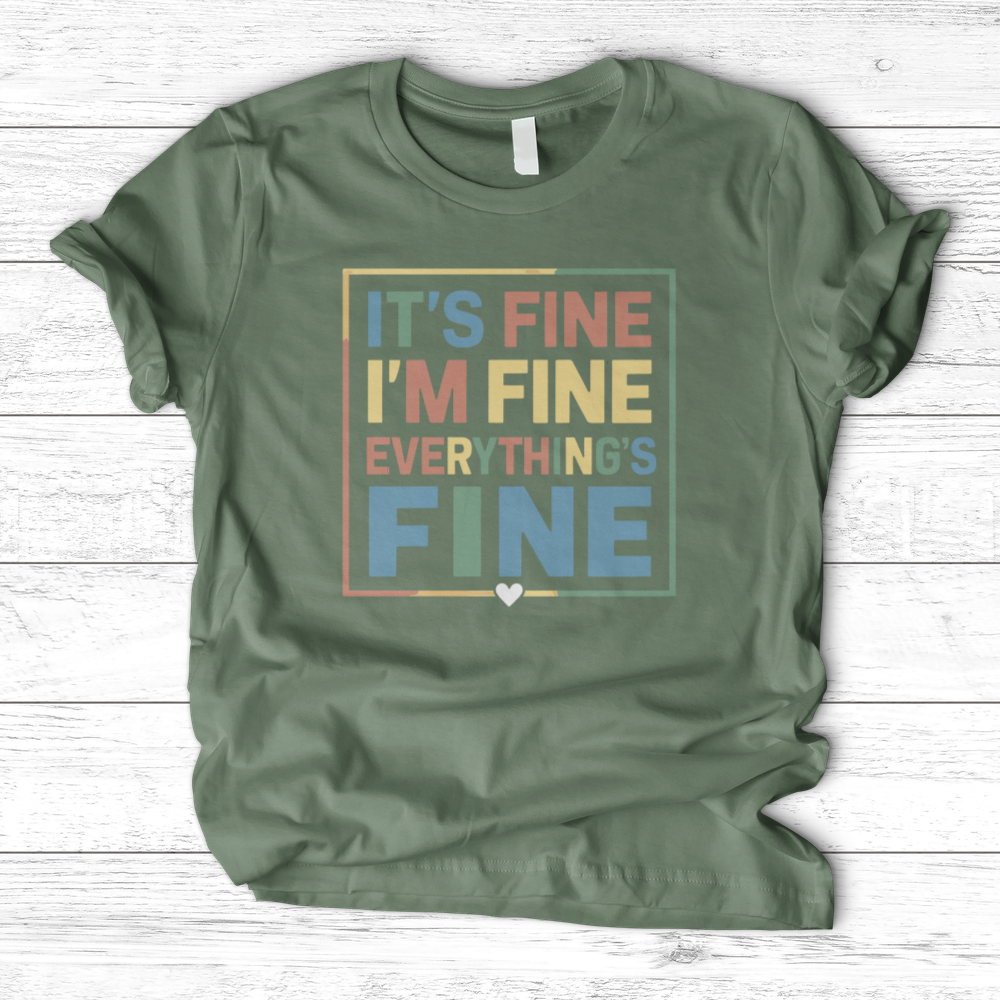 ''Everything Is Fine (Colorful)'' T-Shirt