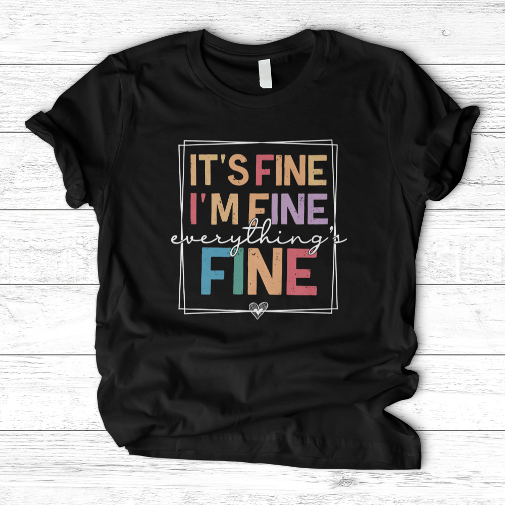 ''Everything Is Fine'' T-Shirt