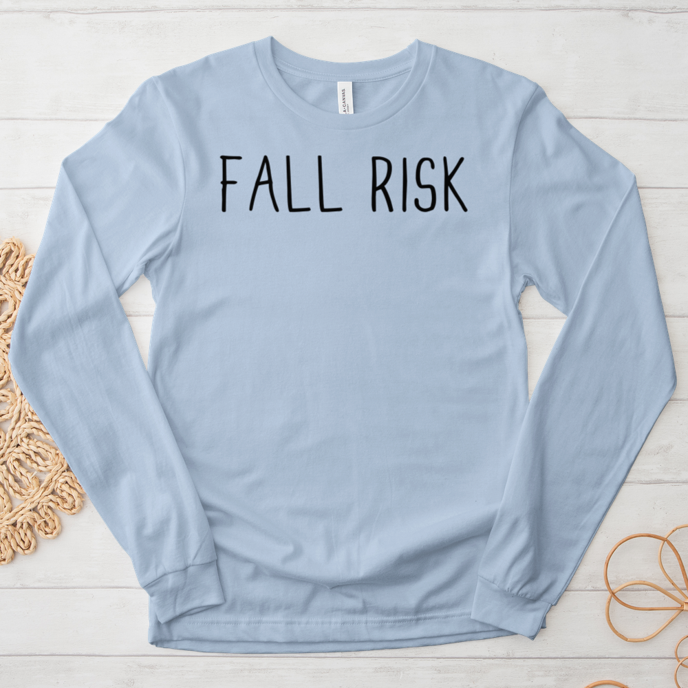 ''Fall Risk'' Long Sleeve T-Shirt