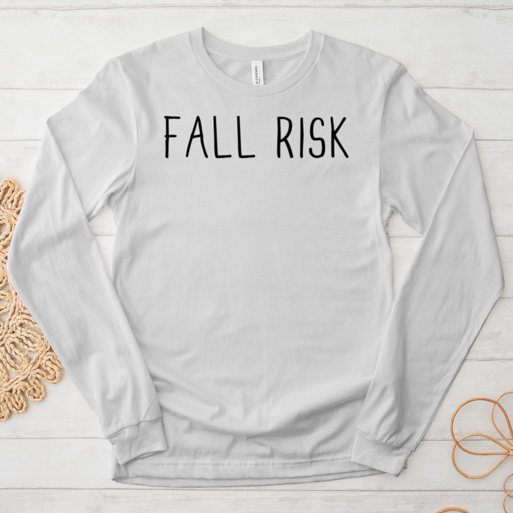 ''Fall Risk'' Long Sleeve T-Shirt