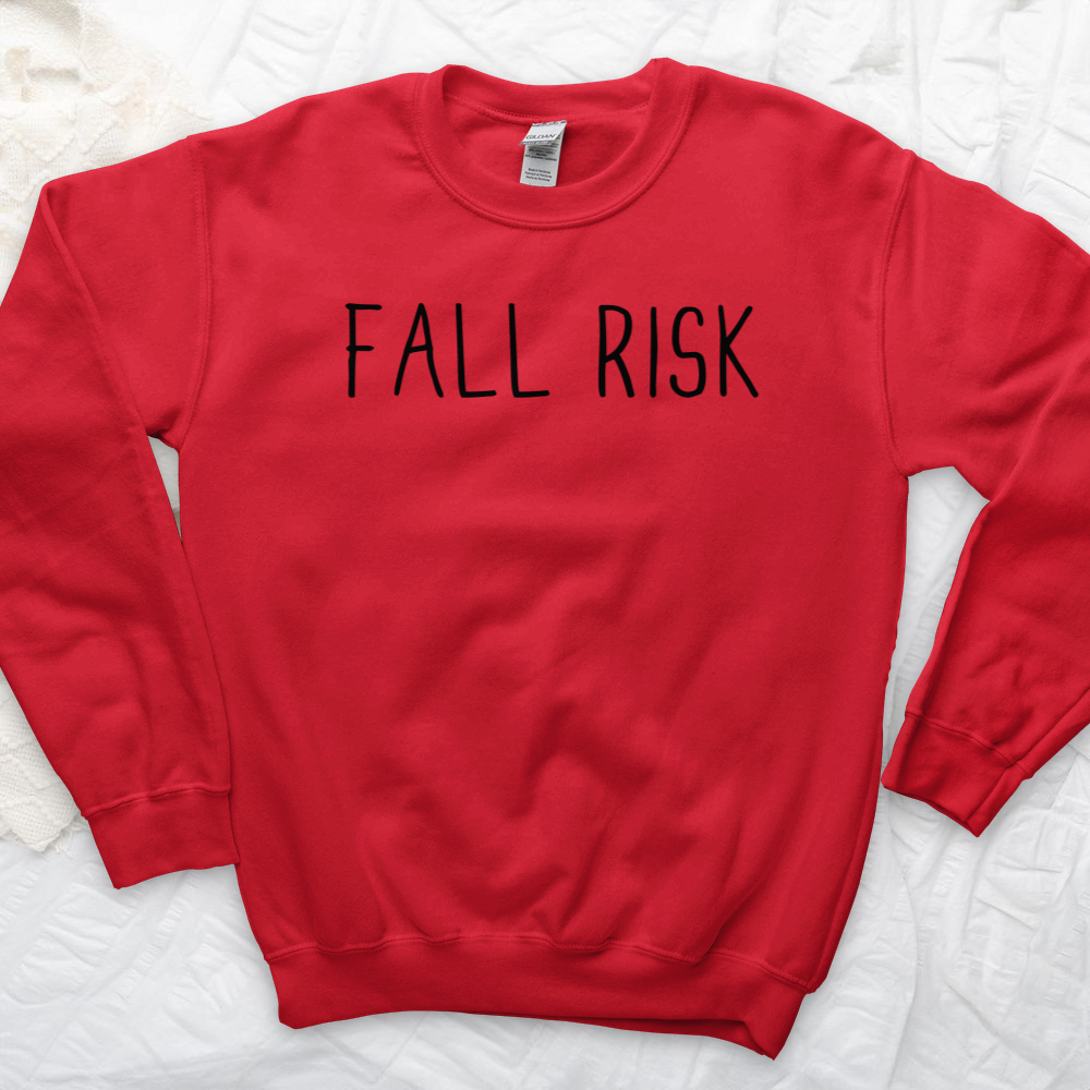 ''Fall Risk'' Sweatshirt