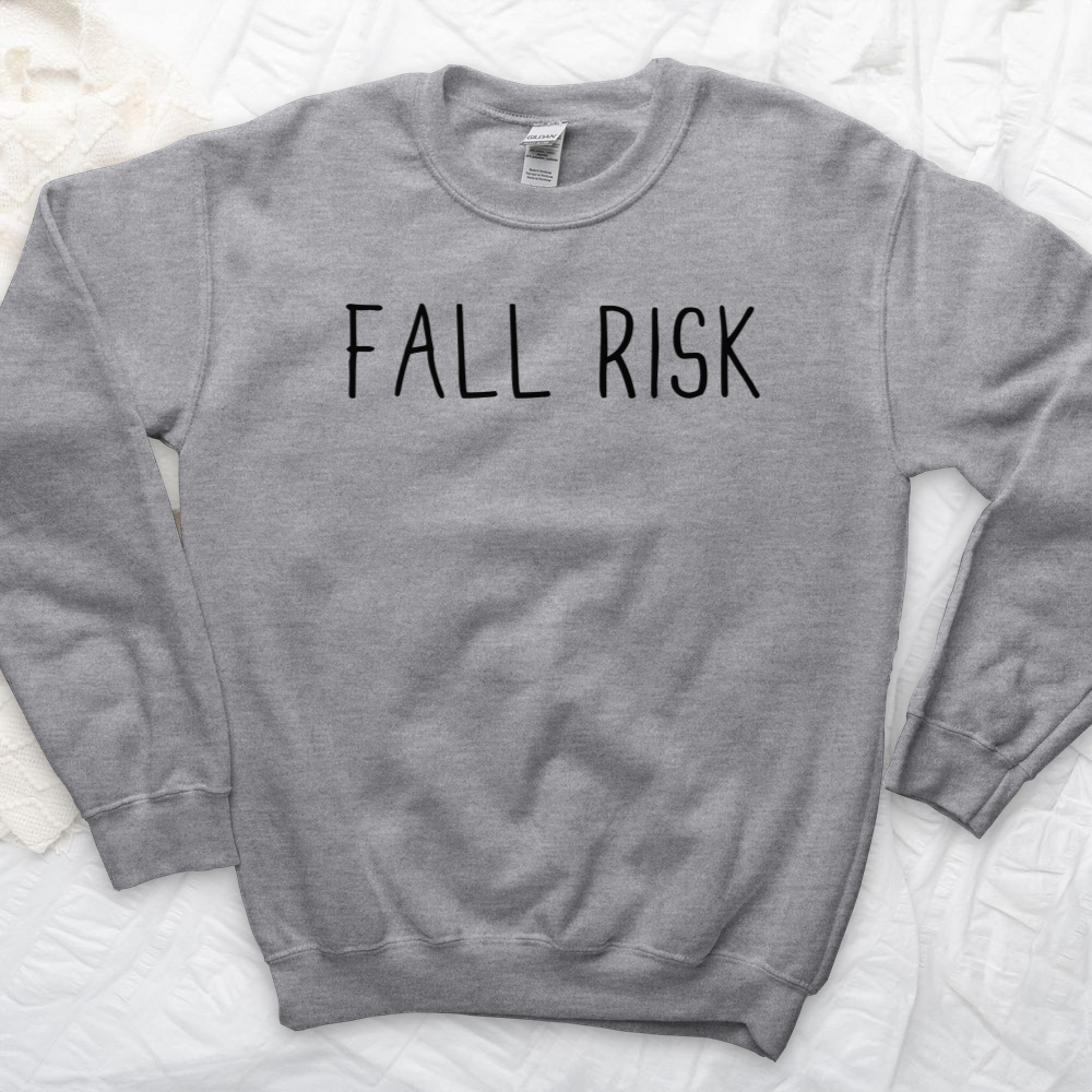 ''Fall Risk'' Sweatshirt