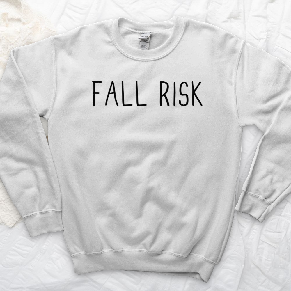 ''Fall Risk'' Sweatshirt