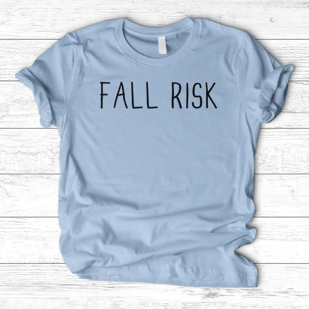 ''Fall Risk'' T-Shirt