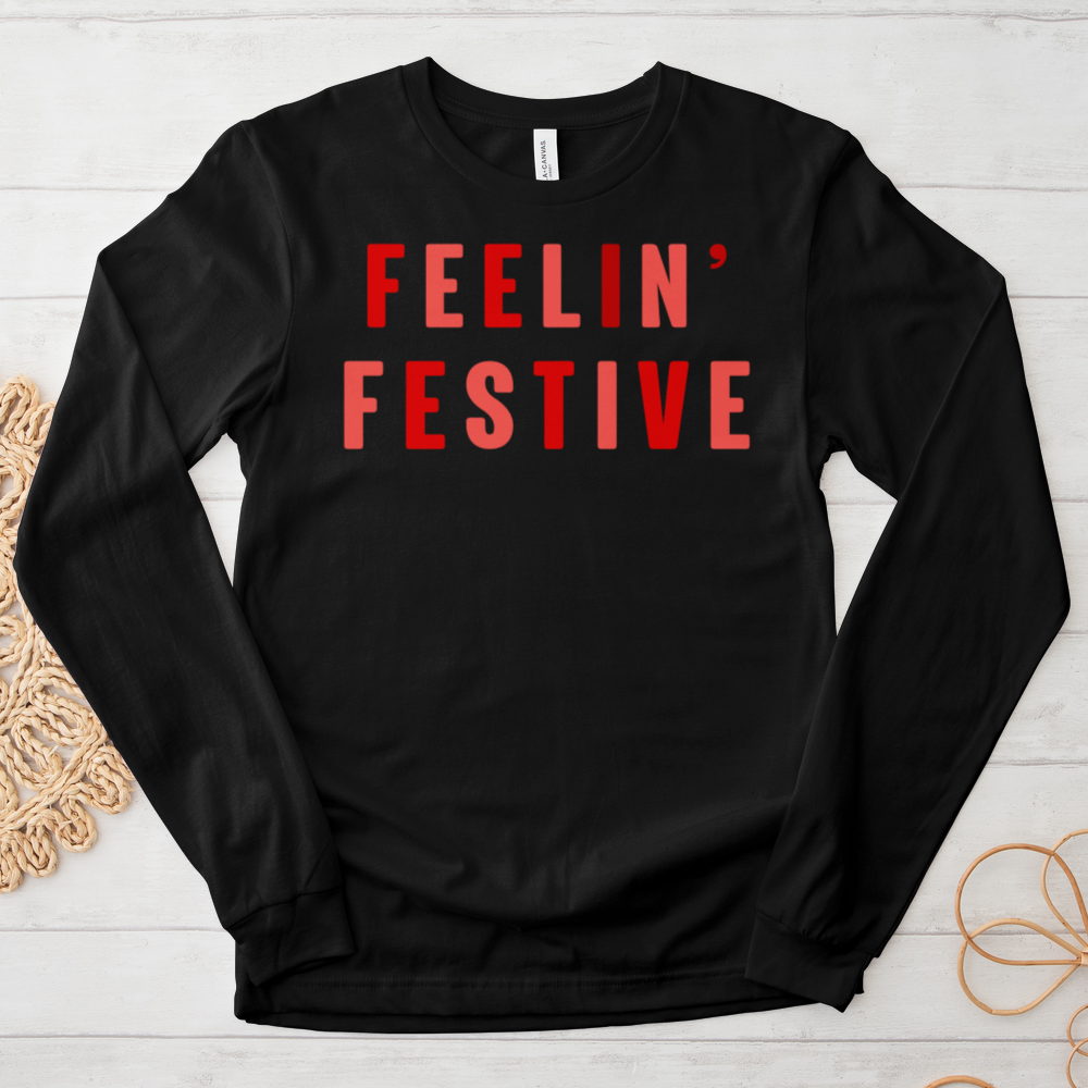 ''Feelin' Festive'' Long Sleeve T-Shirt