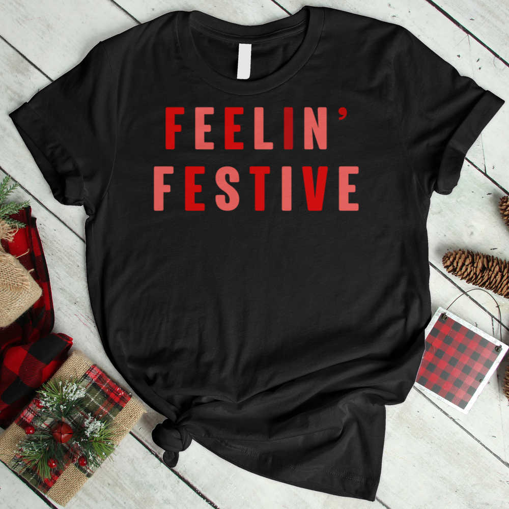 ''Feelin' Festive'' T-Shirt