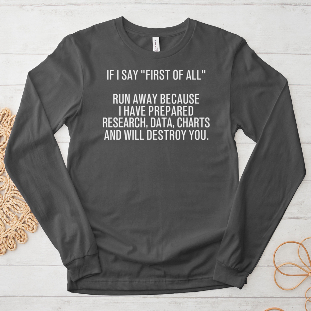 ''First of All'' Long Sleeve T-Shirt