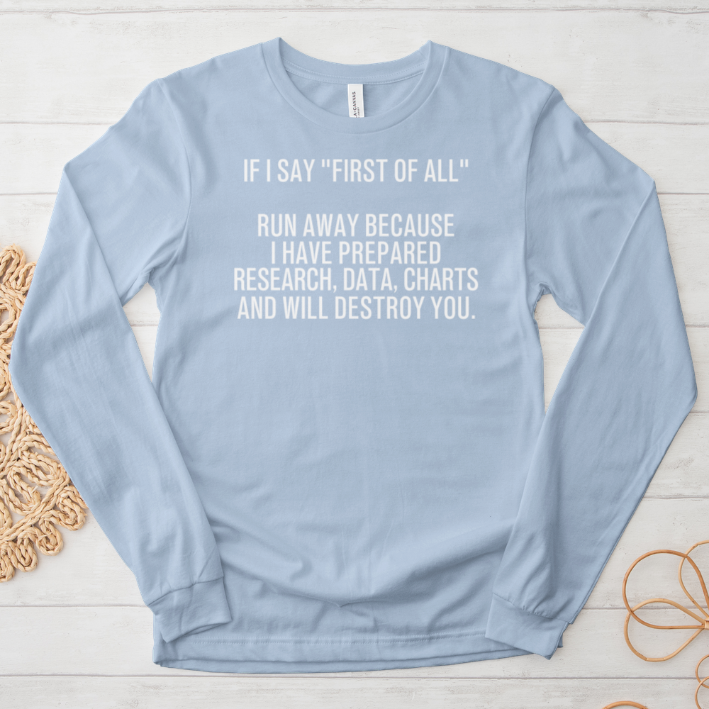 ''First of All'' Long Sleeve T-Shirt