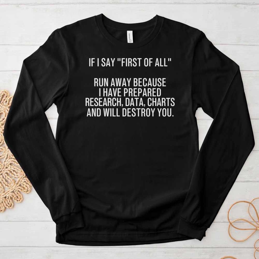 ''First of All'' Long Sleeve T-Shirt