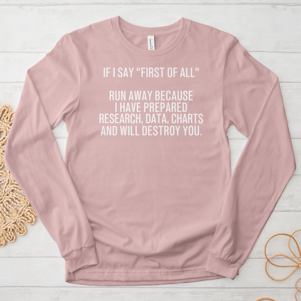 ''First of All'' Long Sleeve T-Shirt