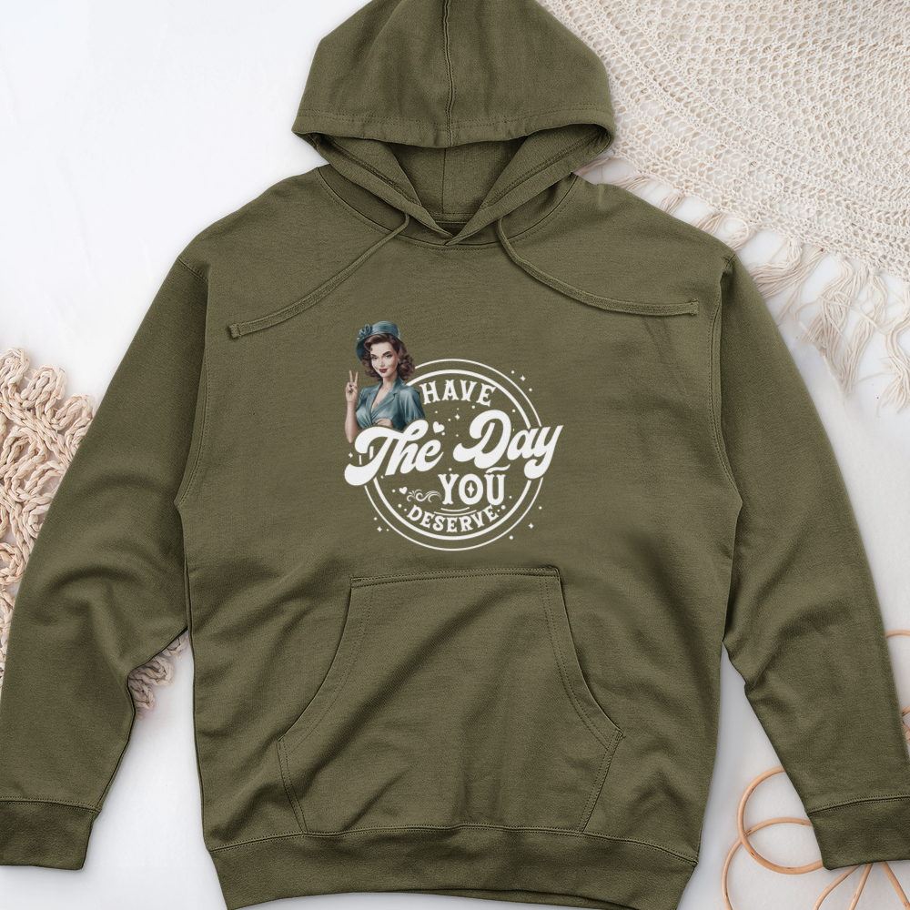 ''Have the Day You Deserve'' Hoodie