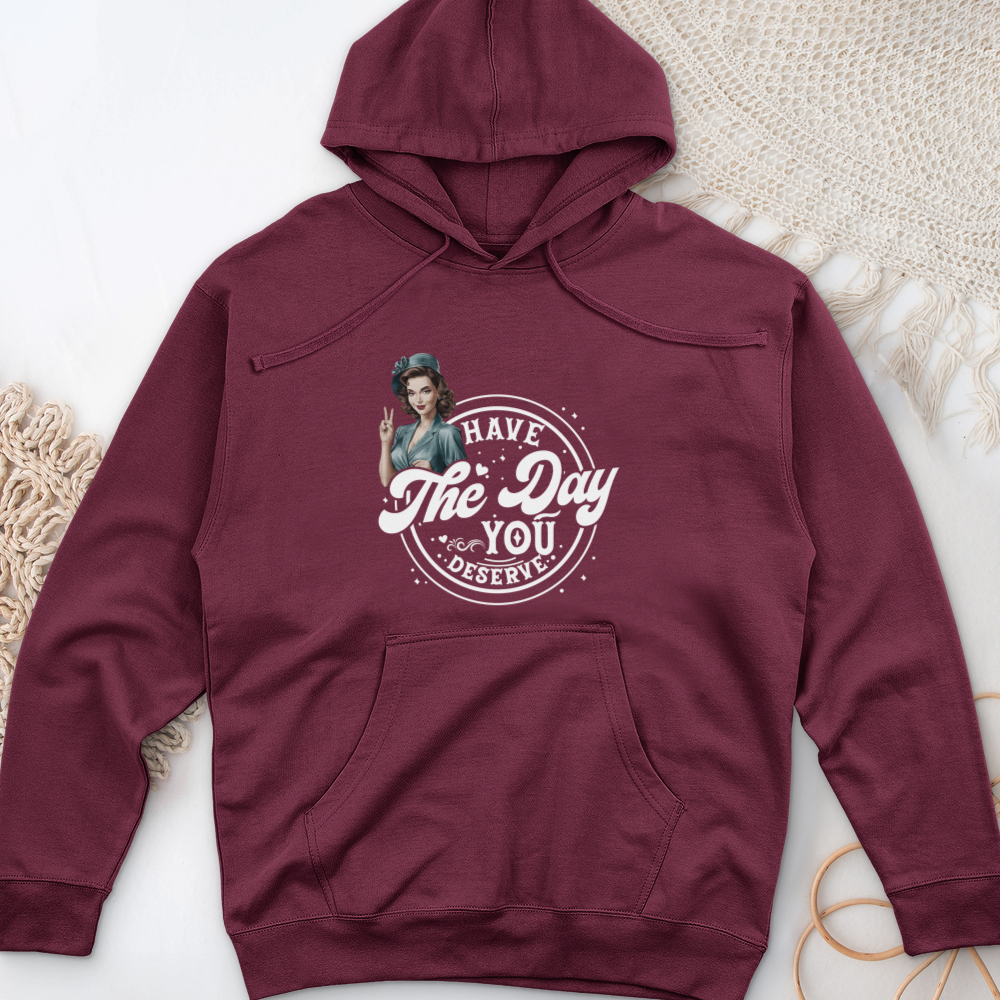 ''Have the Day You Deserve'' Hoodie