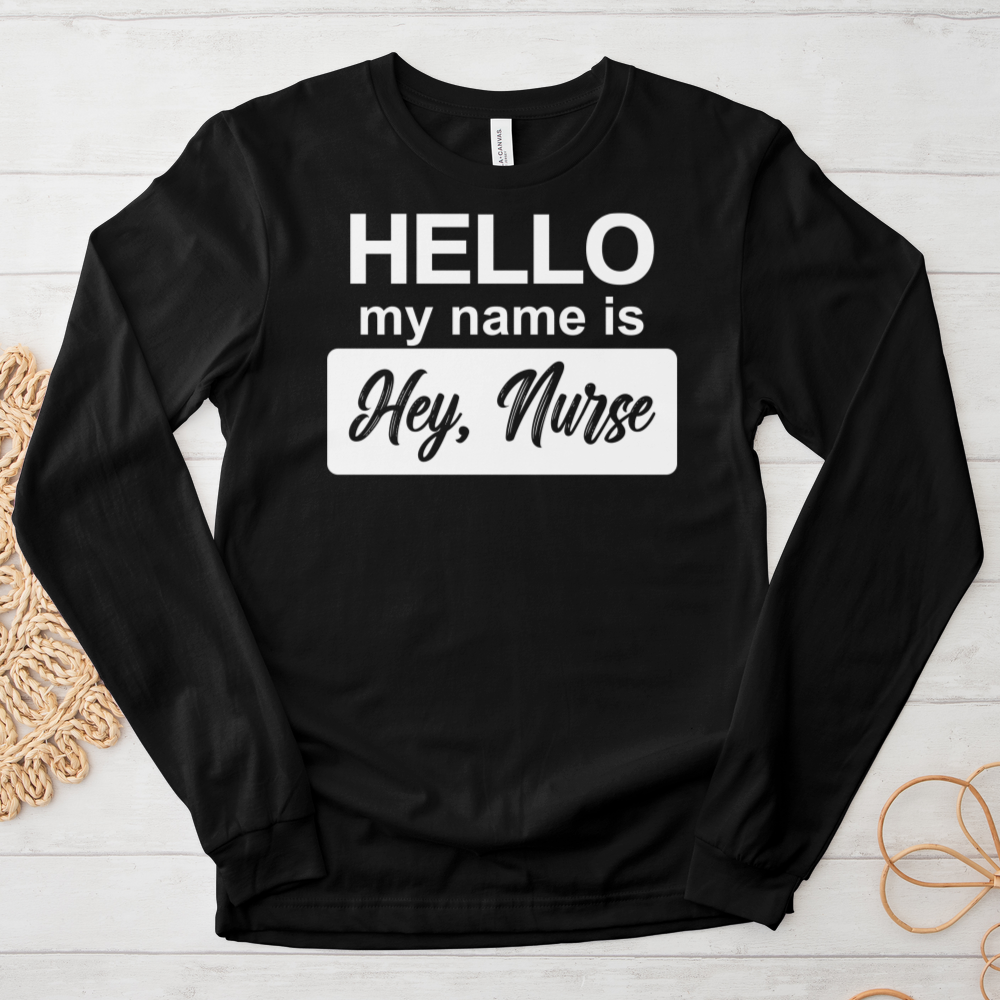 ''Hey, Nurse'' Long-Sleeve T-Shirt