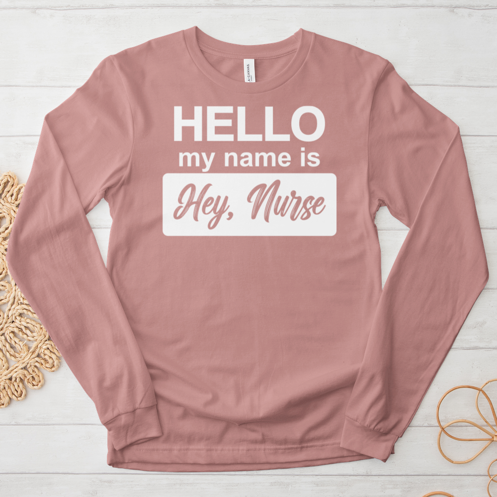 ''Hey, Nurse'' Long-Sleeve T-Shirt