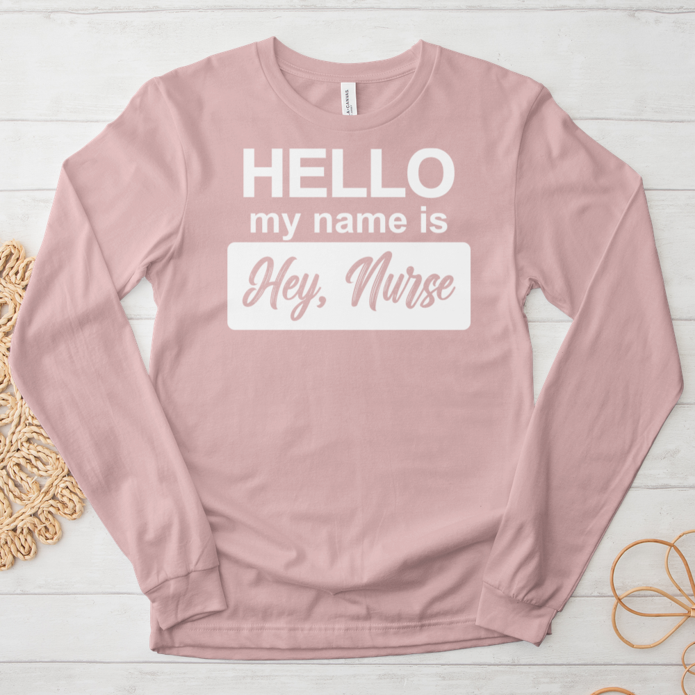 ''Hey, Nurse'' Long-Sleeve T-Shirt