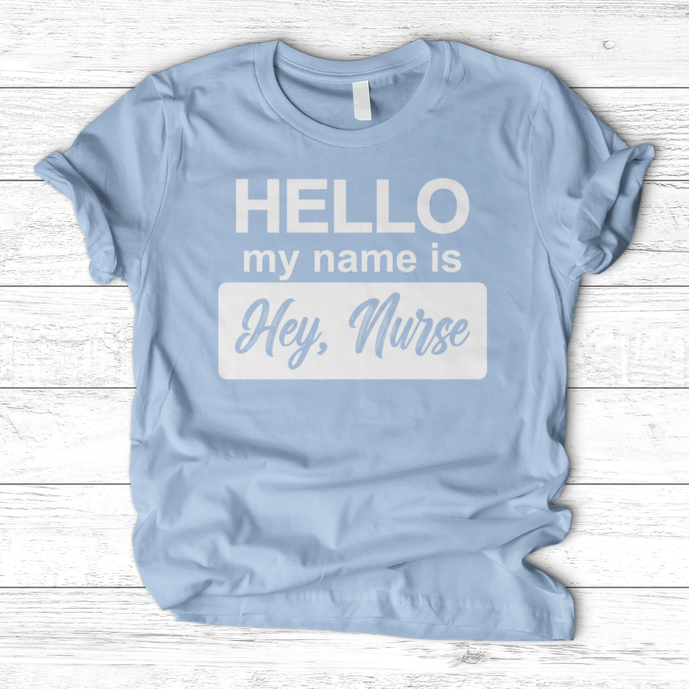 ''Hey Nurse'' T-Shirt