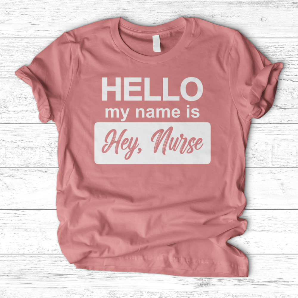 ''Hey Nurse'' T-Shirt