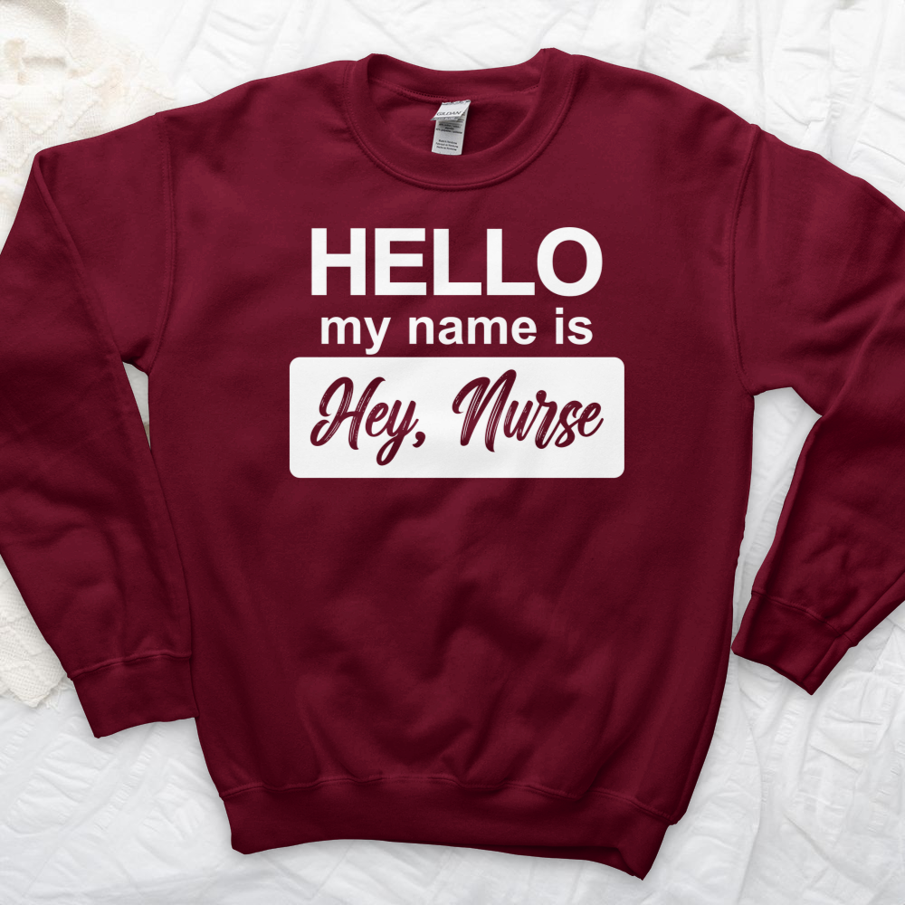 ''Hey, Nurse White'' Sweatshirt