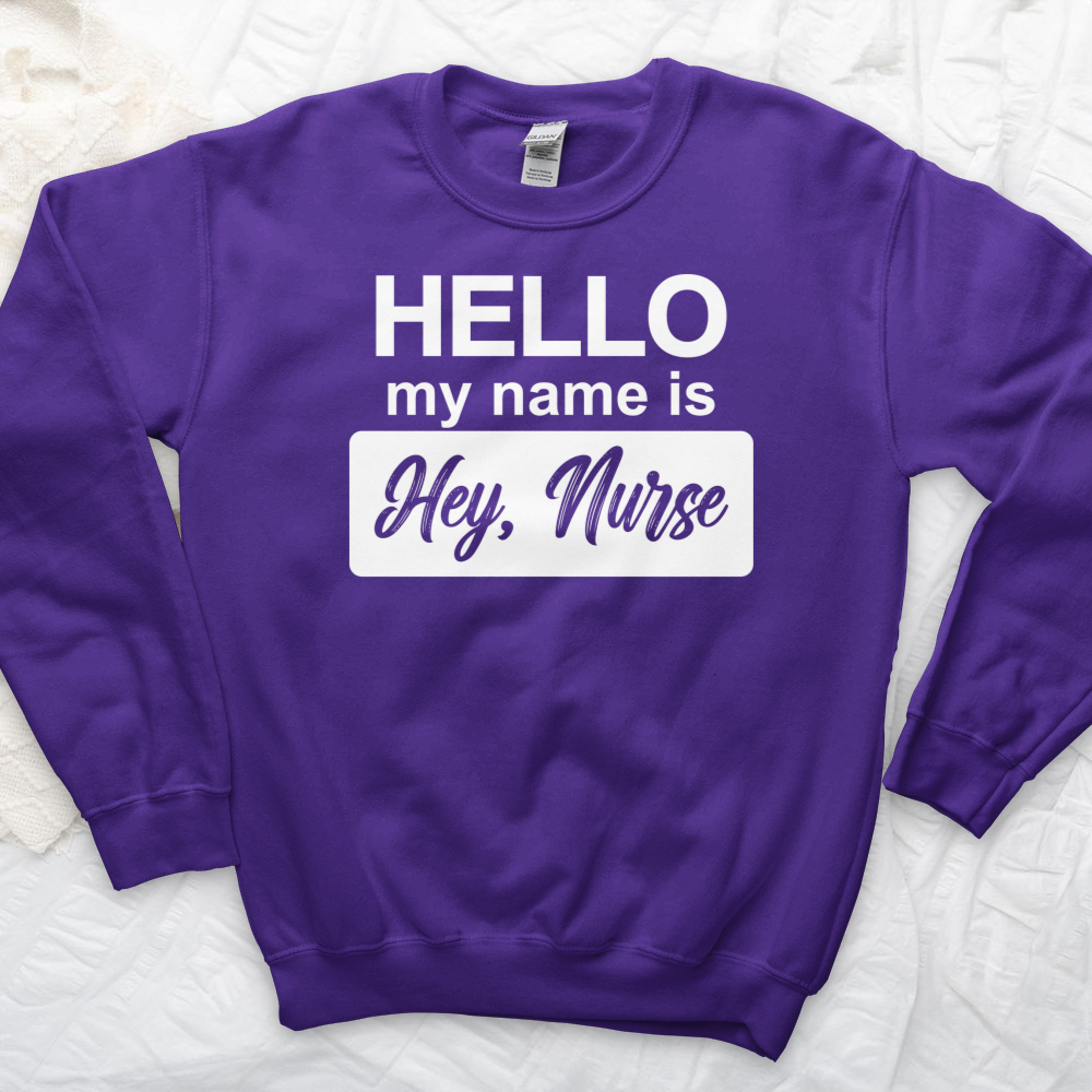 ''Hey, Nurse White'' Sweatshirt