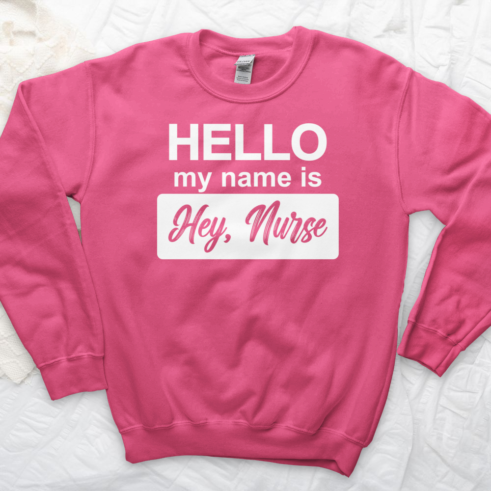 ''Hey, Nurse White'' Sweatshirt