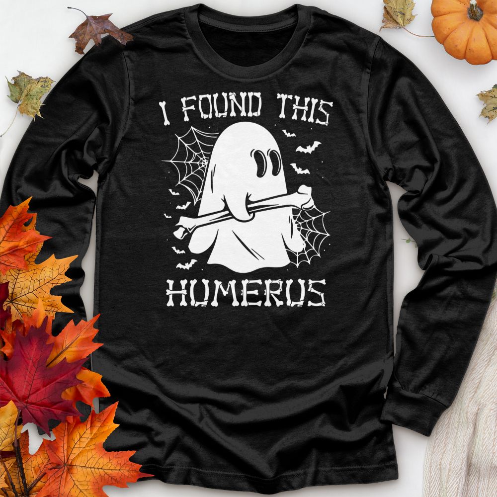 ''I Found This Humerus'' Long Sleeve T-Shirt