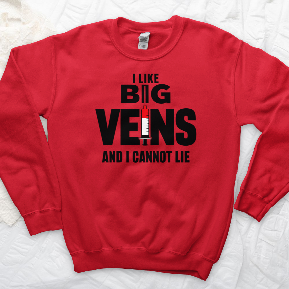 ''I Like Big Veins'' Sweatshirt