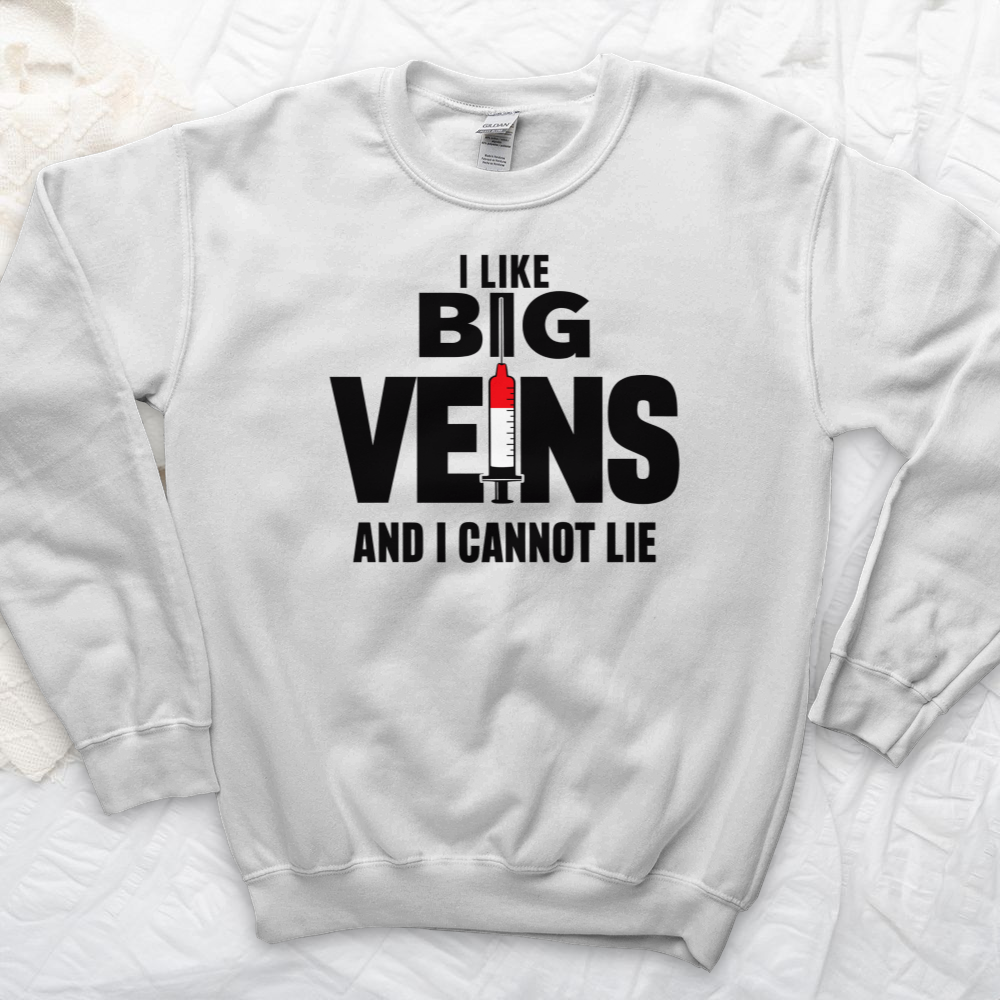 ''I Like Big Veins'' Sweatshirt