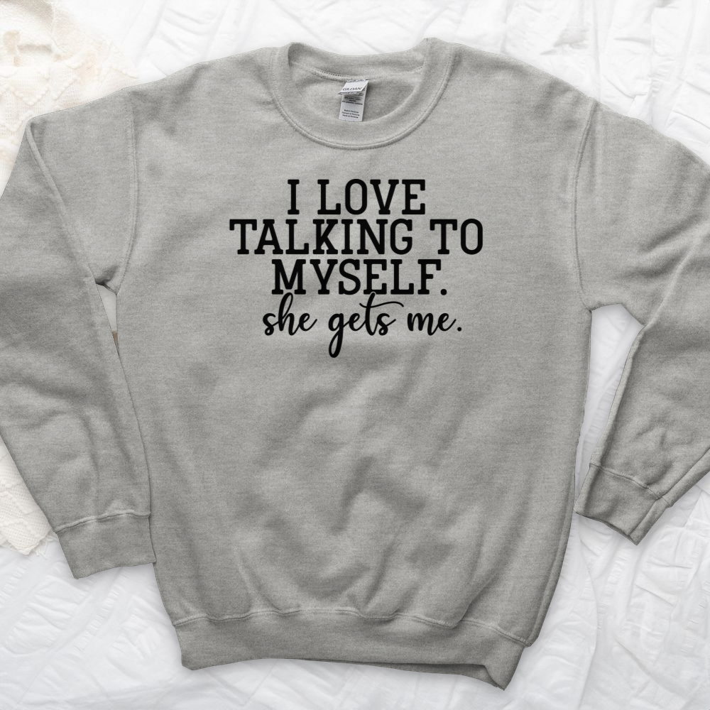 ''I Love Talking to Myself'' Sweatshirt