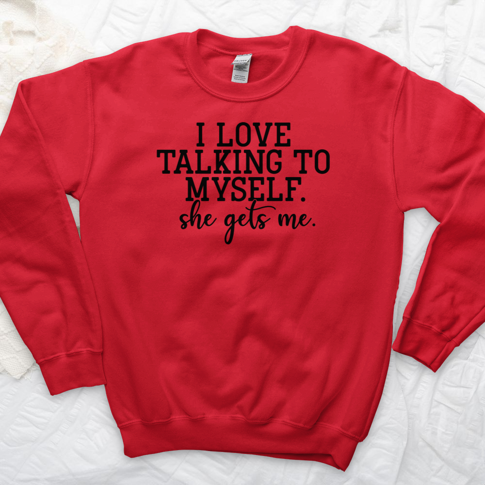 ''I Love Talking to Myself'' Sweatshirt