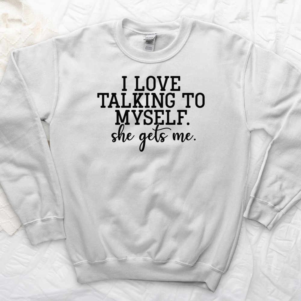 ''I Love Talking to Myself'' Sweatshirt