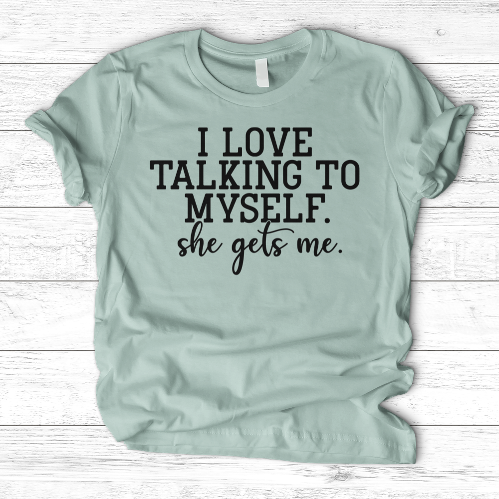 ''I Love Talking to Myself'' T-Shirt