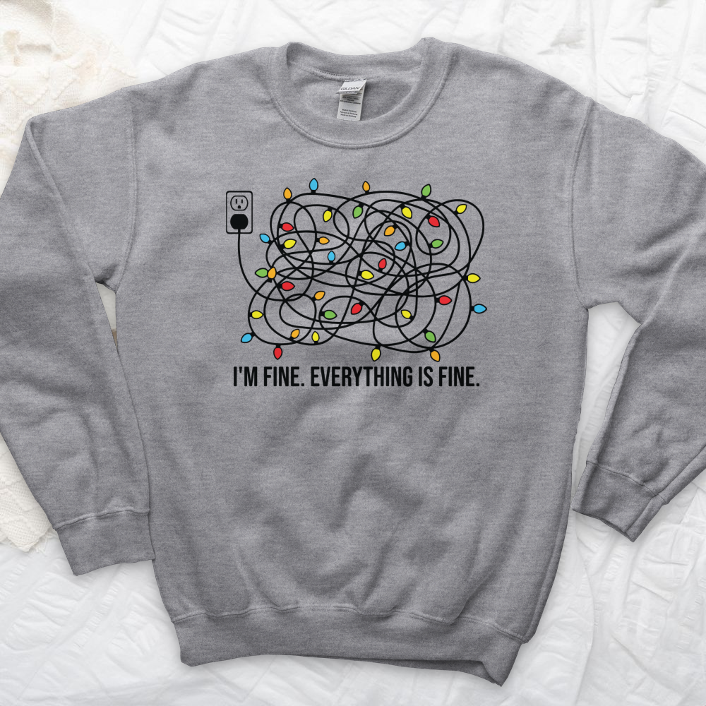 ''I'm Fine Everything Is Fine'' Sweatshirt