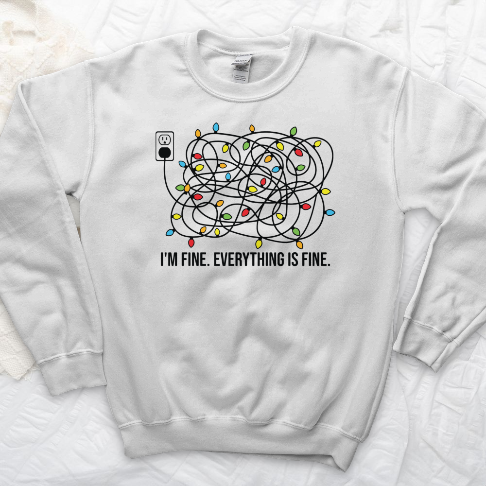 ''I'm Fine Everything Is Fine'' Sweatshirt