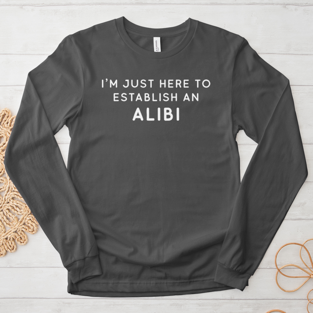 ''My Alibi'' Long Sleeve T-Shirt