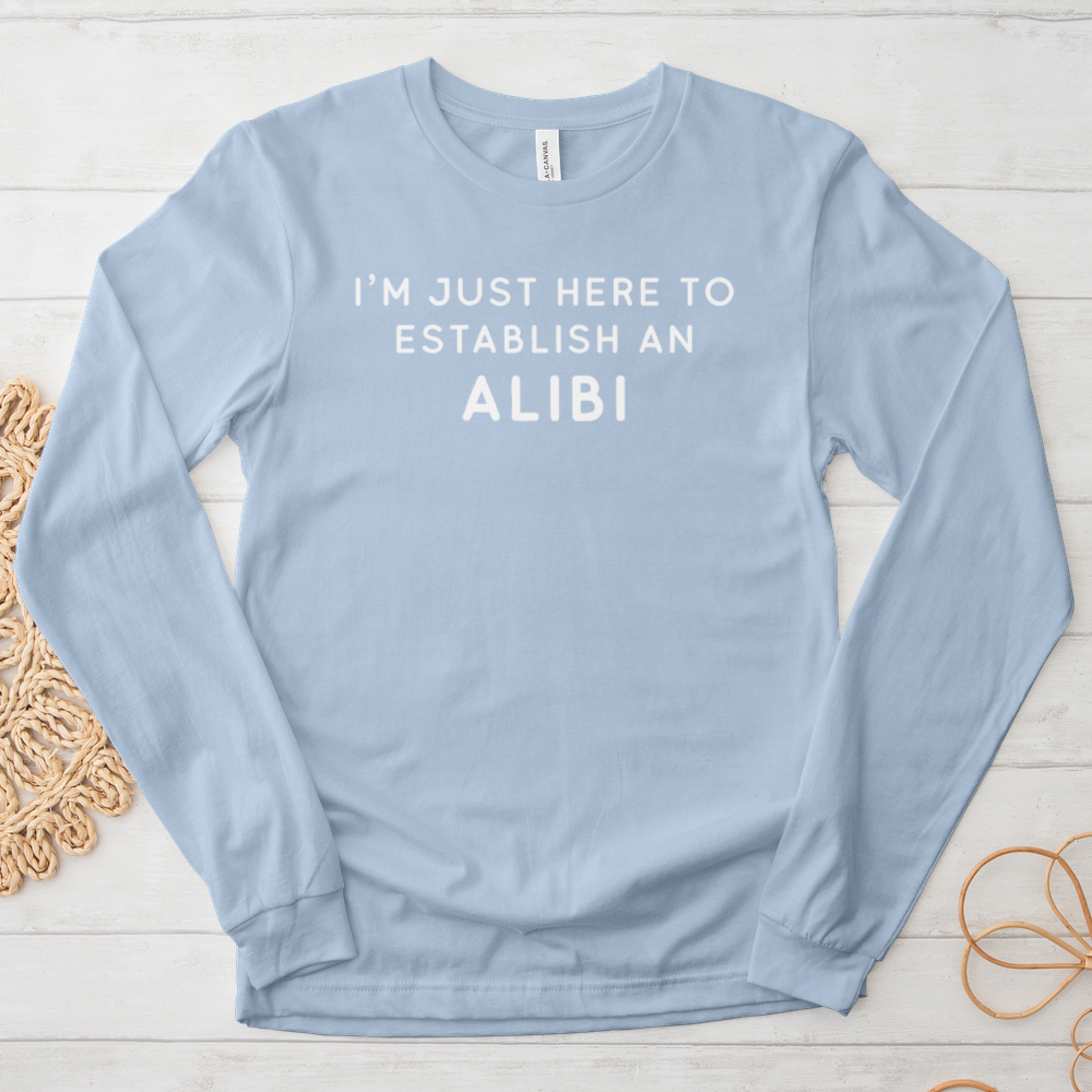 ''My Alibi'' Long Sleeve T-Shirt