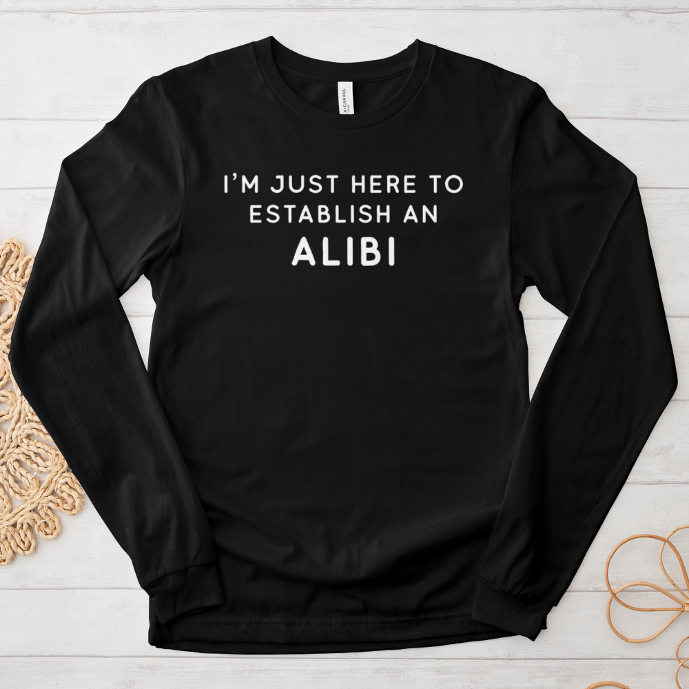 ''My Alibi'' Long Sleeve T-Shirt