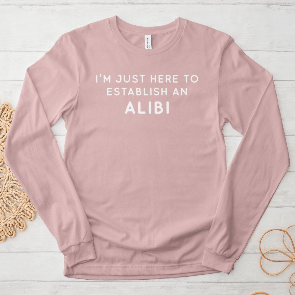 ''My Alibi'' Long Sleeve T-Shirt