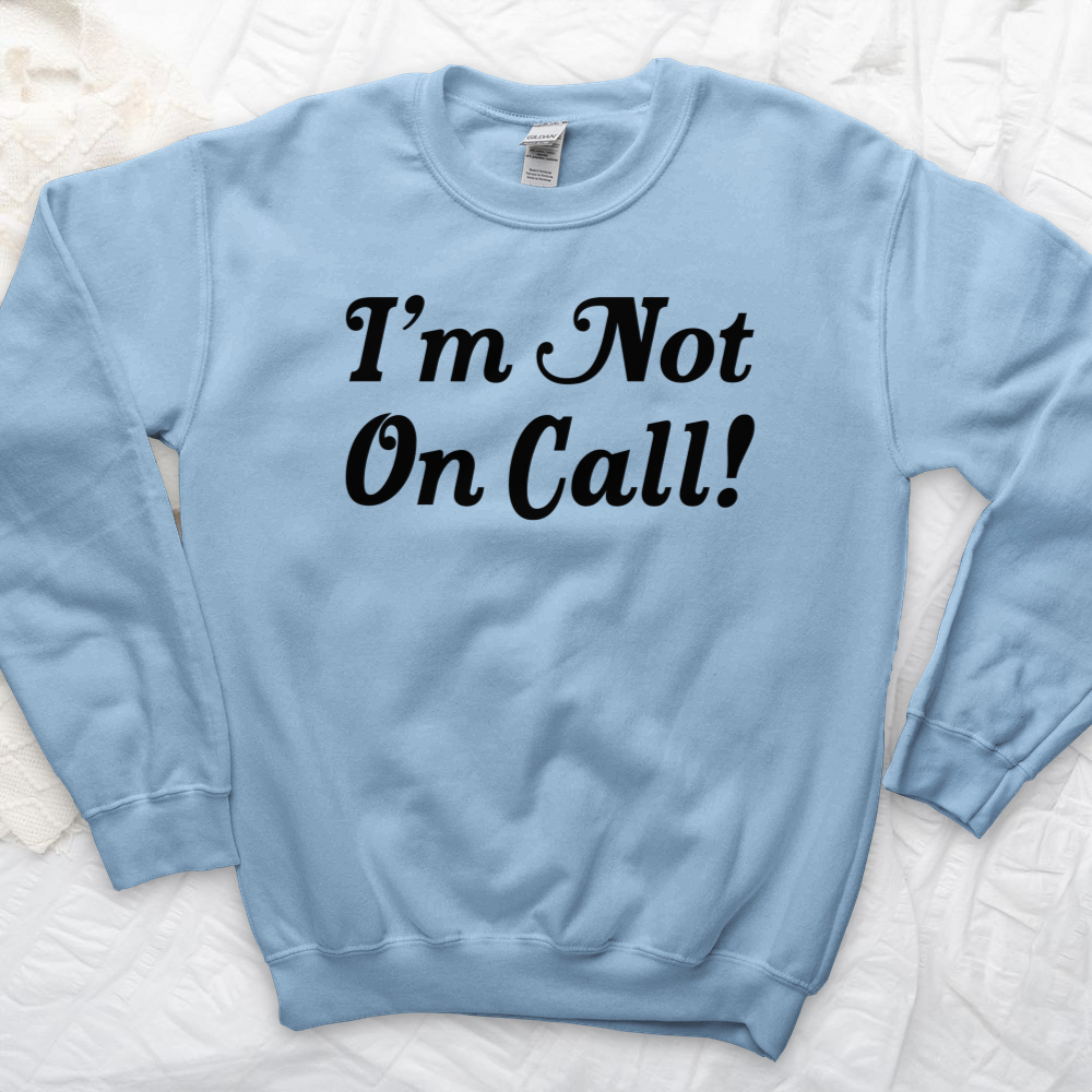 ''I'm Not on Call 2'' Sweatshirt