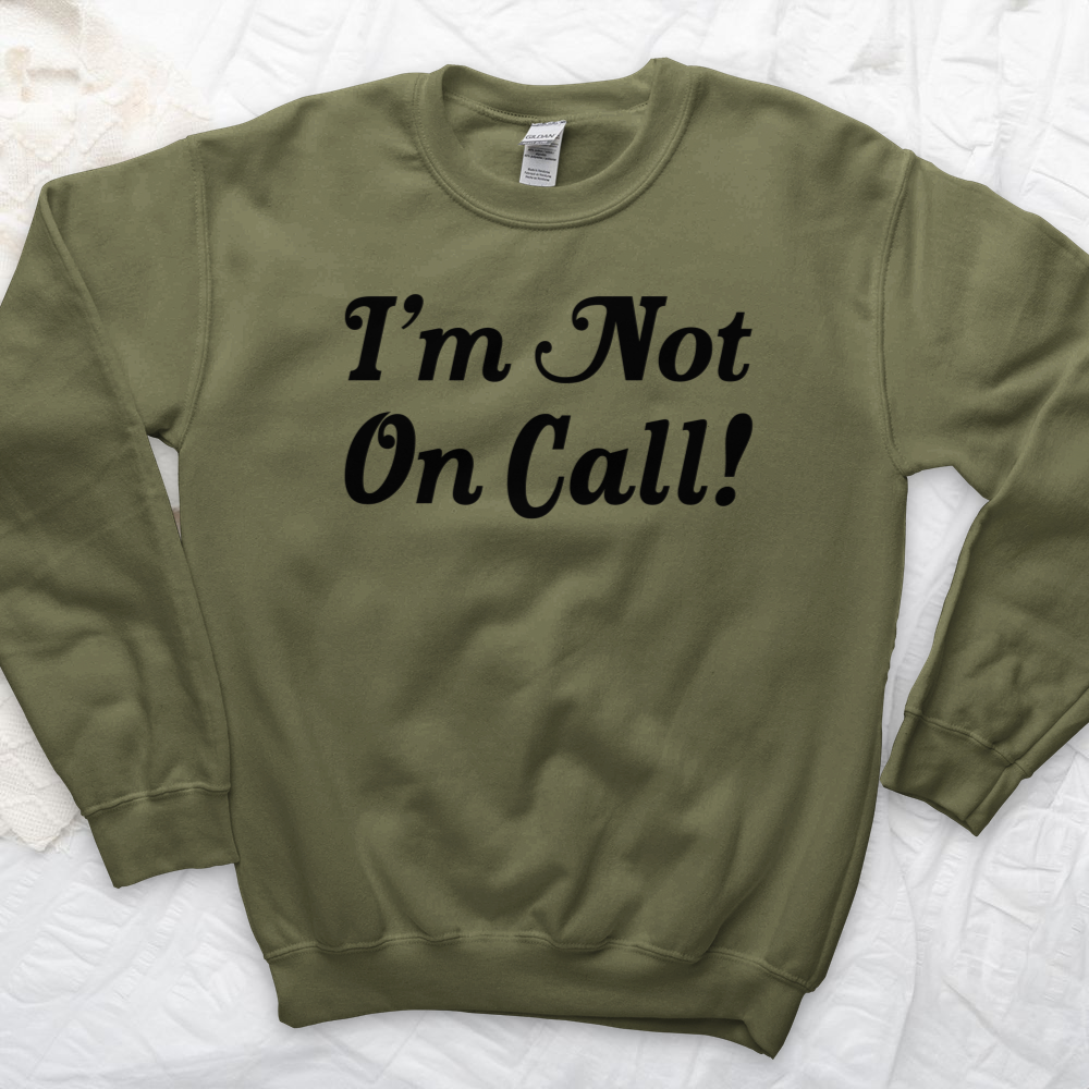 ''I'm Not on Call 2'' Sweatshirt